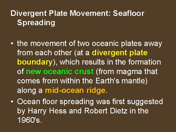 Divergent Plate Movement: Seafloor Spreading • the movement of two oceanic plates away from