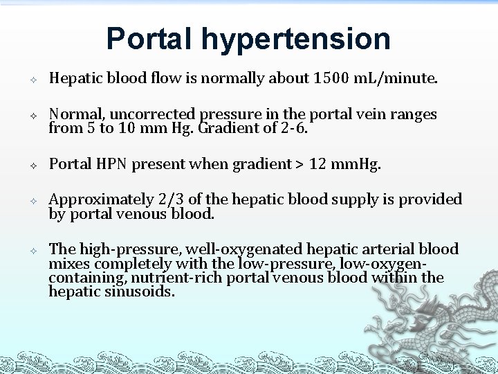 Portal hypertension Hepatic blood flow is normally about 1500 m. L/minute. Normal, uncorrected pressure