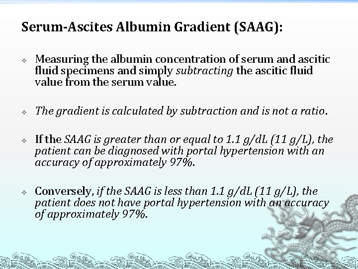 Serum-Ascites Albumin Gradient (SAAG): Measuring the albumin concentration of serum and ascitic fluid specimens