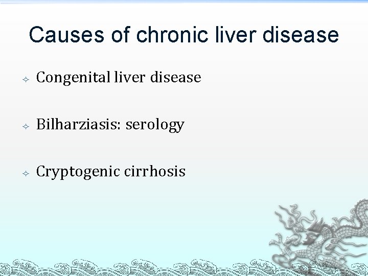 Causes of chronic liver disease Congenital liver disease Bilharziasis: serology Cryptogenic cirrhosis 