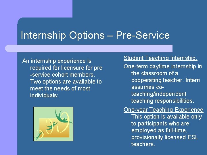 Internship Options – Pre-Service An internship experience is required for licensure for pre -service
