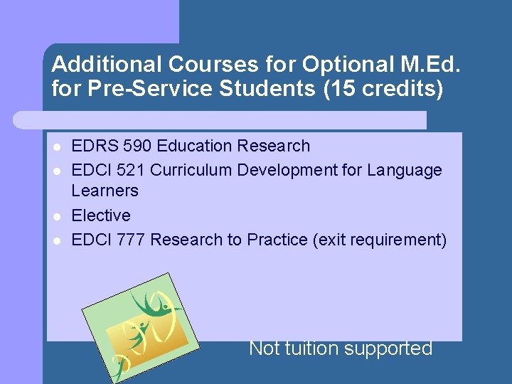 Additional Courses for Optional M. Ed. for Pre-Service Students (15 credits) l l EDRS