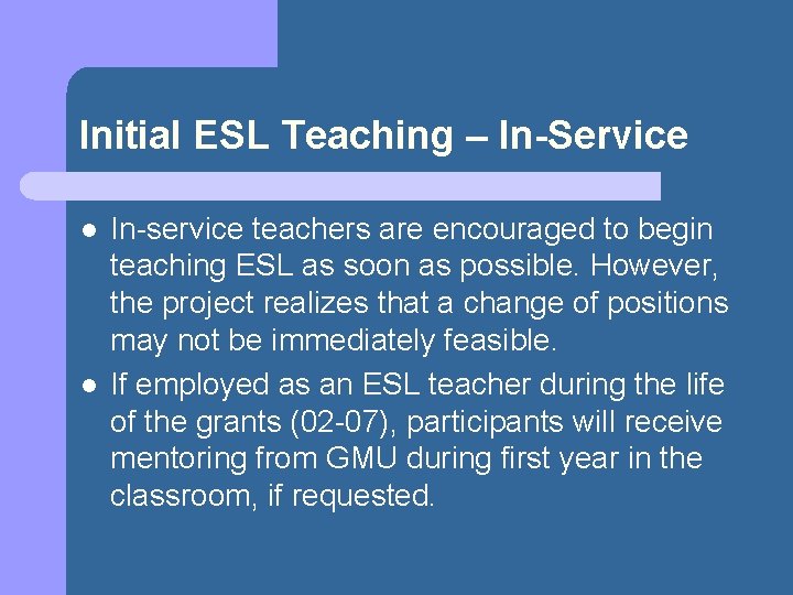 Initial ESL Teaching – In-Service l l In-service teachers are encouraged to begin teaching