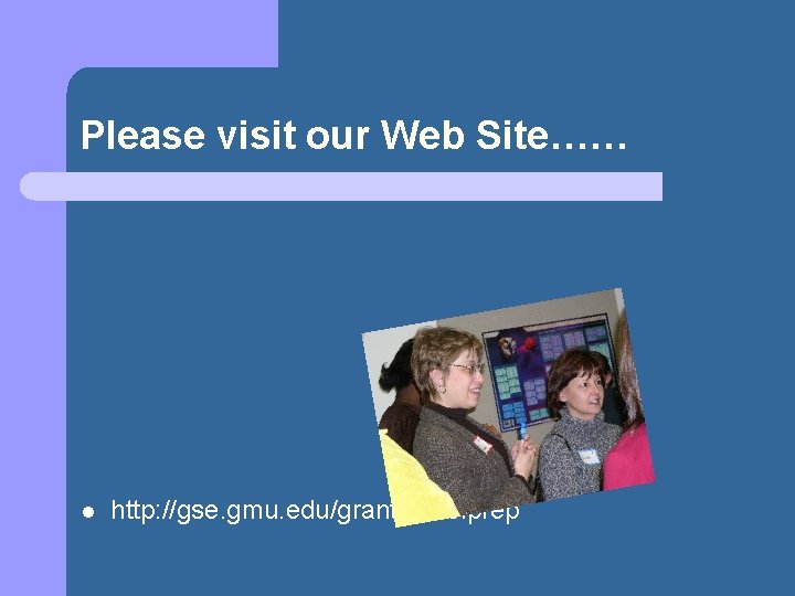 Please visit our Web Site…… l http: //gse. gmu. edu/grants/esolprep 