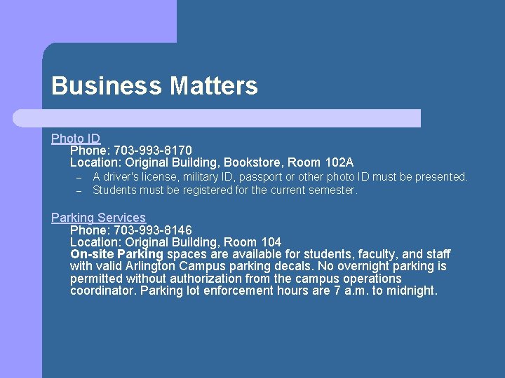 Business Matters Photo ID Phone: 703 -993 -8170 Location: Original Building, Bookstore, Room 102