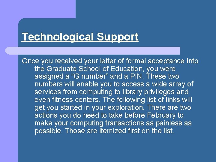 Technological Support Once you received your letter of formal acceptance into the Graduate School