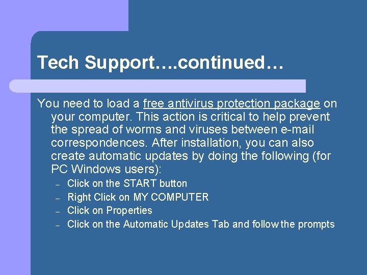 Tech Support…. continued… You need to load a free antivirus protection package on your