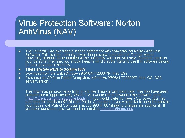 Virus Protection Software: Norton Anti. Virus (NAV) l l The university has executed a
