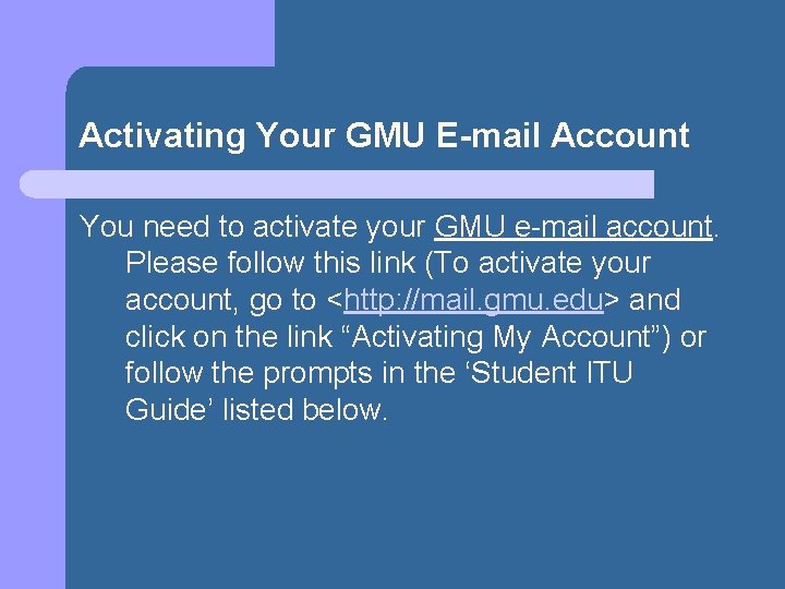 Activating Your GMU E-mail Account You need to activate your GMU e-mail account. Please