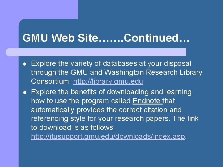 GMU Web Site……. Continued… l l Explore the variety of databases at your disposal