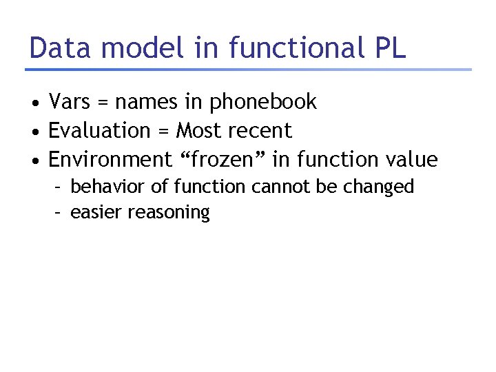 Data model in functional PL • Vars = names in phonebook • Evaluation =