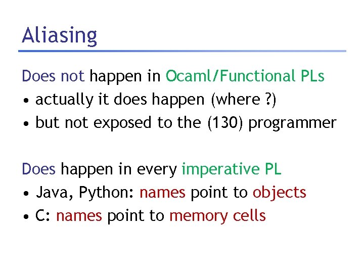 Aliasing Does not happen in Ocaml/Functional PLs • actually it does happen (where ?