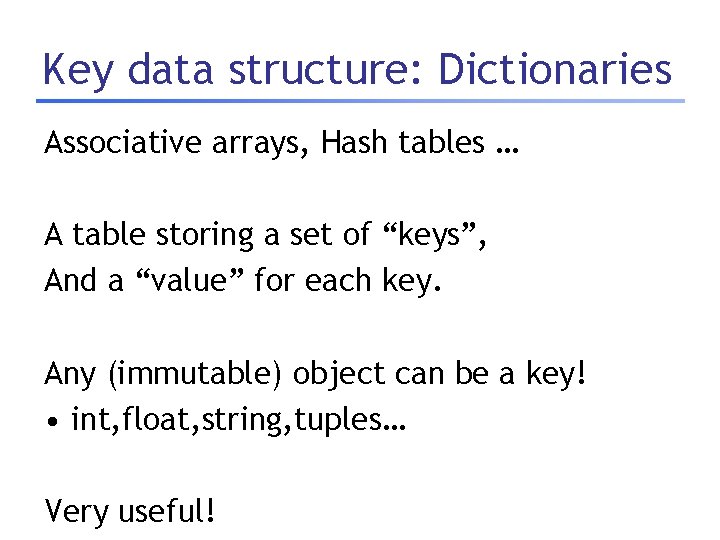 Key data structure: Dictionaries Associative arrays, Hash tables … A table storing a set