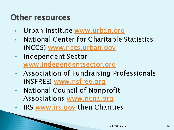 Other resources • • • Urban Institute www. urban. org National Center for Charitable
