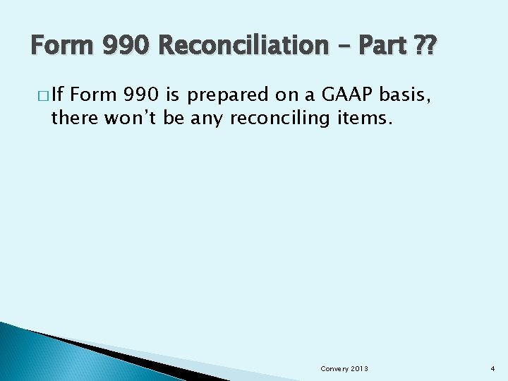 Form 990 Reconciliation – Part ? ? � If Form 990 is prepared on