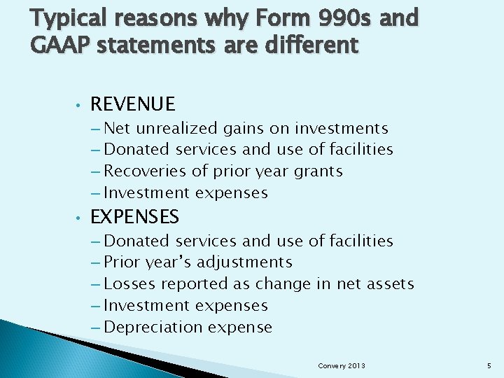 Typical reasons why Form 990 s and GAAP statements are different • REVENUE –