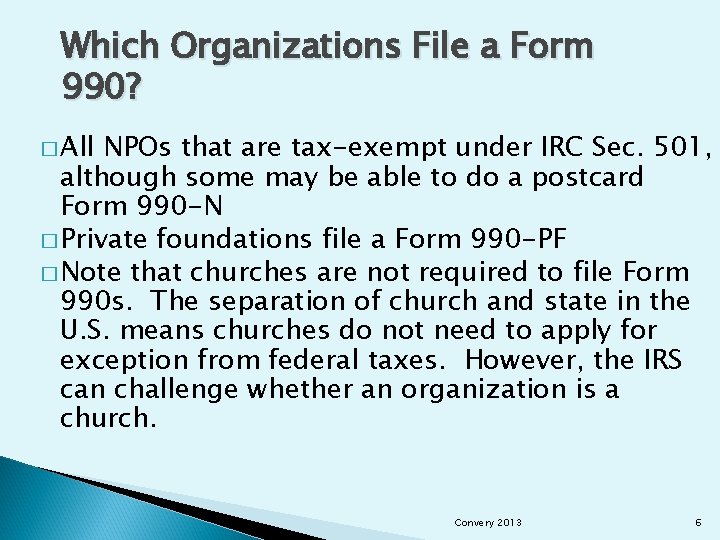 Which Organizations File a Form 990? � All NPOs that are tax-exempt under IRC