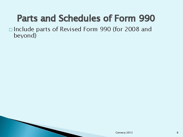 Parts and Schedules of Form 990 � Include parts of Revised Form 990 (for
