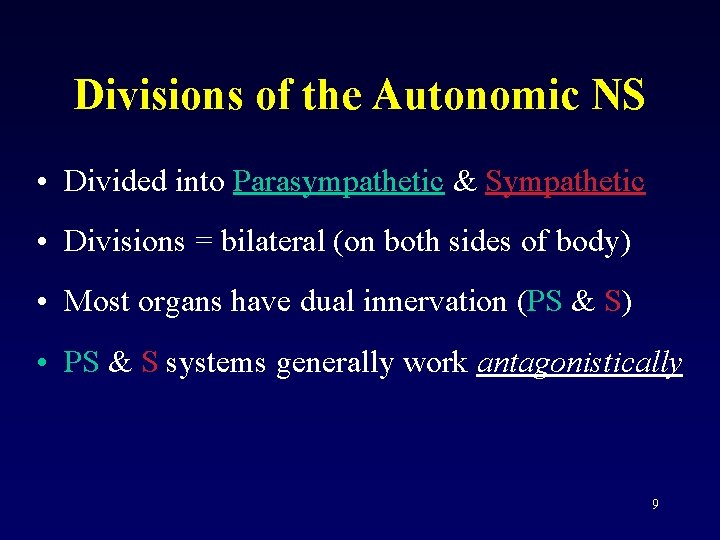 Divisions of the Autonomic NS • Divided into Parasympathetic & Sympathetic • Divisions =