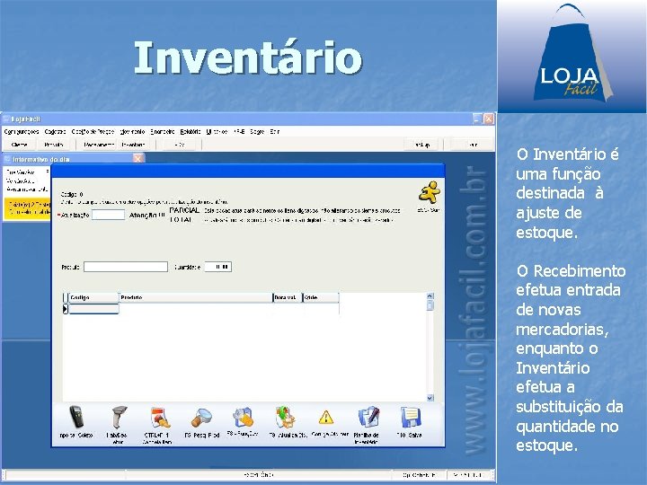 Inventário O Inventário é uma função destinada à ajuste de estoque. O Recebimento efetua