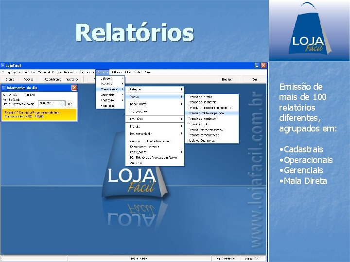 Relatórios Emissão de mais de 100 relatórios diferentes, agrupados em: • Cadastrais • Operacionais