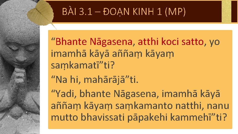 BÀI 3. 1 – ĐOẠN KINH 1 (MP) “Bhante Nāgasena, atthi koci satto, yo