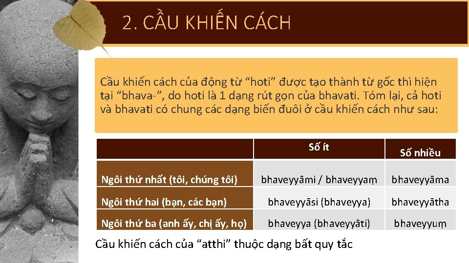 2. CẦU KHIẾN CÁCH Cầu khiến cách của động từ “hoti” được tạo thành