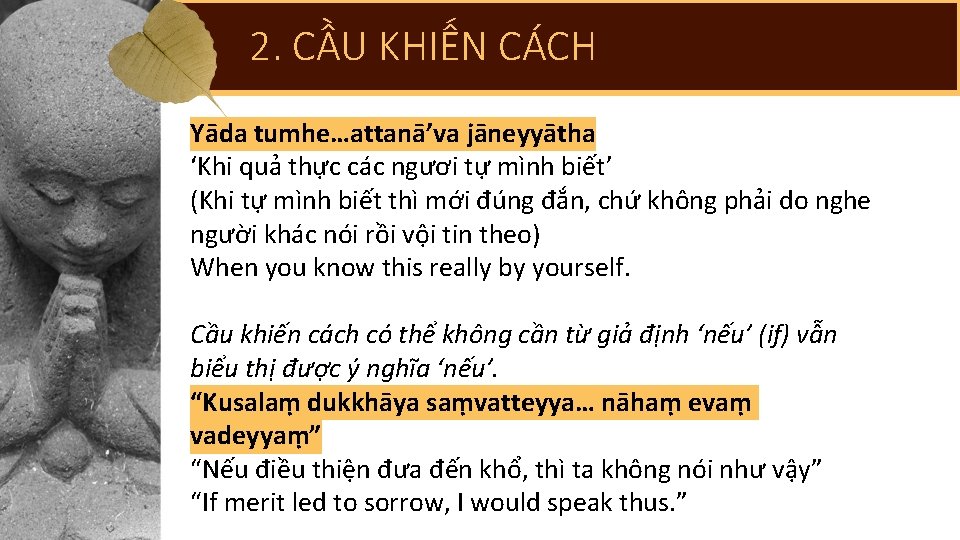 2. CẦU KHIẾN CÁCH Yāda tumhe…attanā’va jāneyyātha ‘Khi quả thực các ngươi tự mình