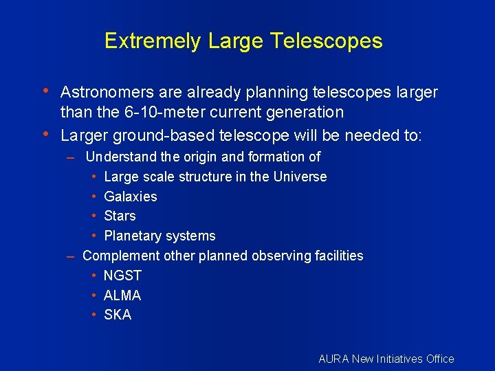Extremely Large Telescopes • Astronomers are already planning telescopes larger • than the 6