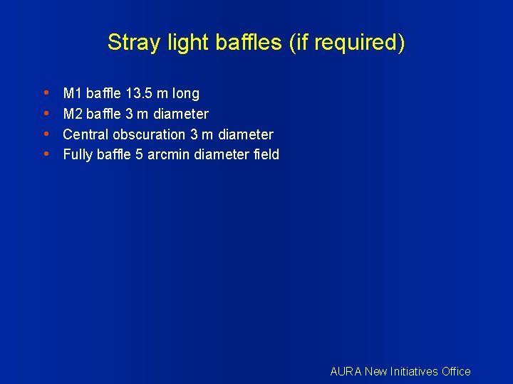 Stray light baffles (if required) • • M 1 baffle 13. 5 m long