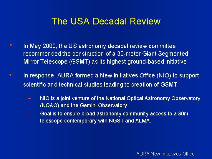 The USA Decadal Review • In May 2000, the US astronomy decadal review committee