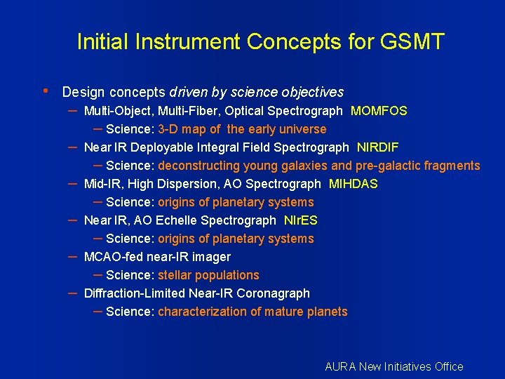 Initial Instrument Concepts for GSMT • Design concepts driven by science objectives – –