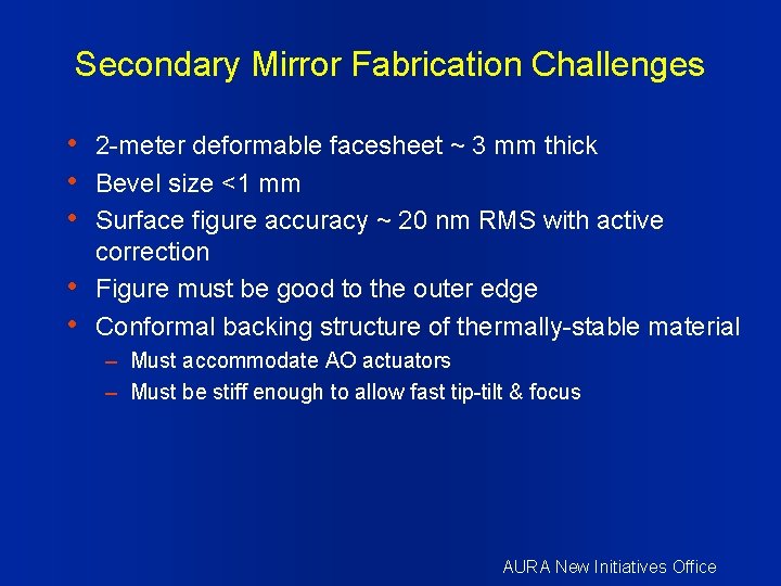 Secondary Mirror Fabrication Challenges • 2 -meter deformable facesheet ~ 3 mm thick •