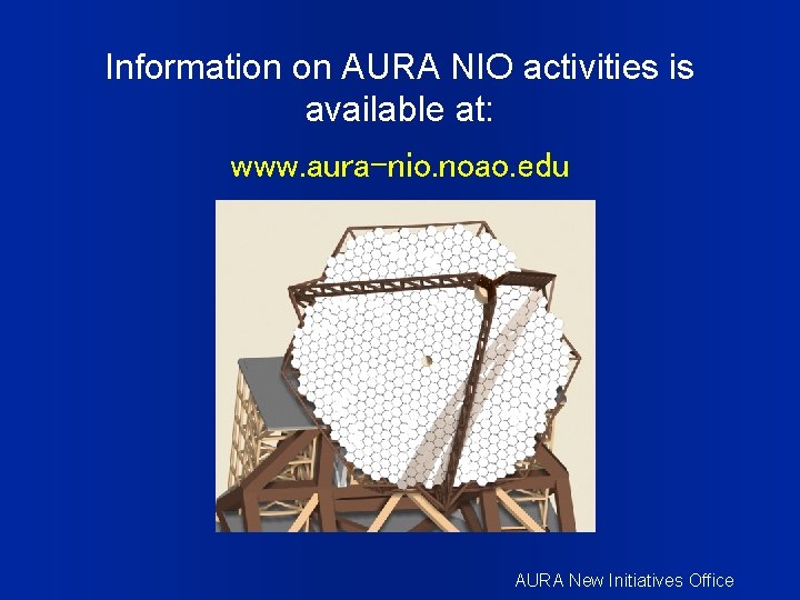 Information on AURA NIO activities is available at: www. aura-nio. noao. edu AURA New