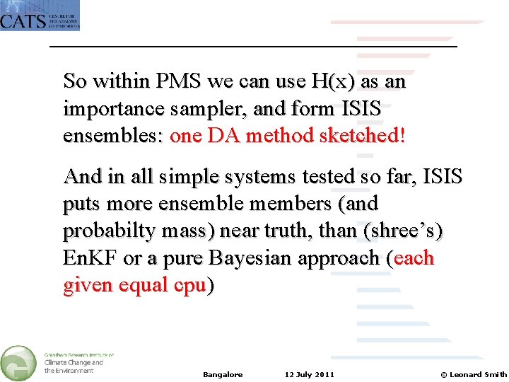 So within PMS we can use H(x) as an importance sampler, and form ISIS