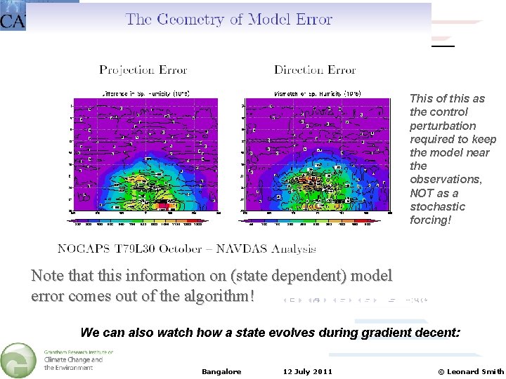 This of this as the control perturbation required to keep the model near the