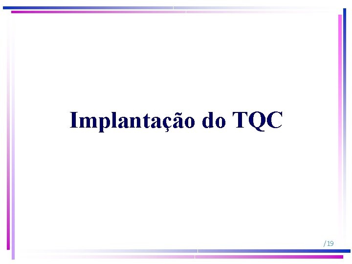 Implantação do TQC /19 