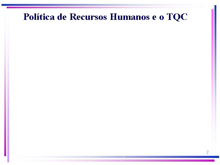 Política de Recursos Humanos e o TQC 2 