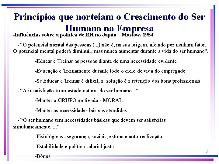 Princípios que norteiam o Crescimento do Ser Humano na Empresa Influências sobre a política