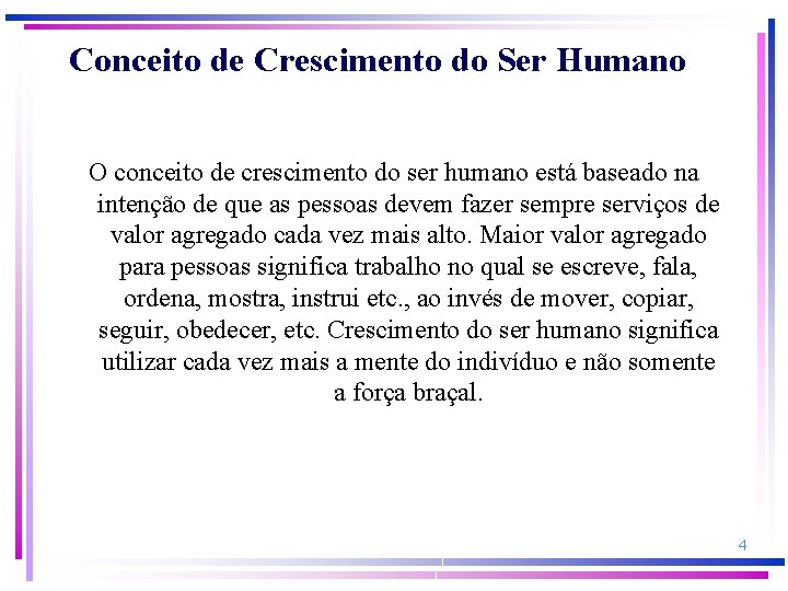 Conceito de Crescimento do Ser Humano O conceito de crescimento do ser humano está