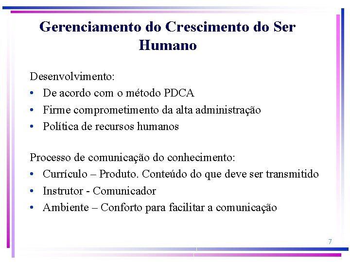 Gerenciamento do Crescimento do Ser Humano Desenvolvimento: • De acordo com o método PDCA