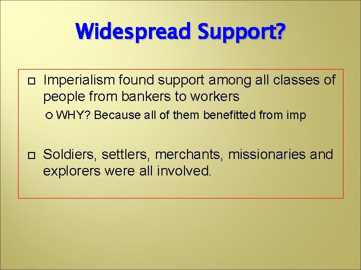 Widespread Support? Imperialism found support among all classes of people from bankers to workers