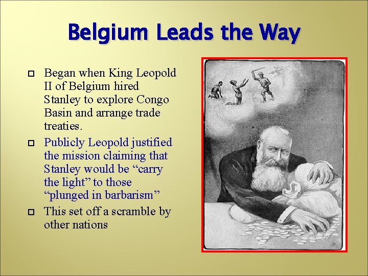 Belgium Leads the Way Began when King Leopold II of Belgium hired Stanley to