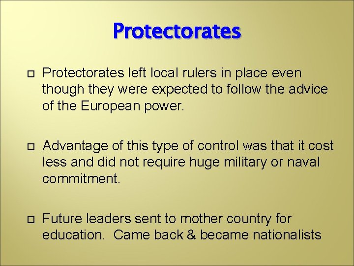 Protectorates left local rulers in place even though they were expected to follow the