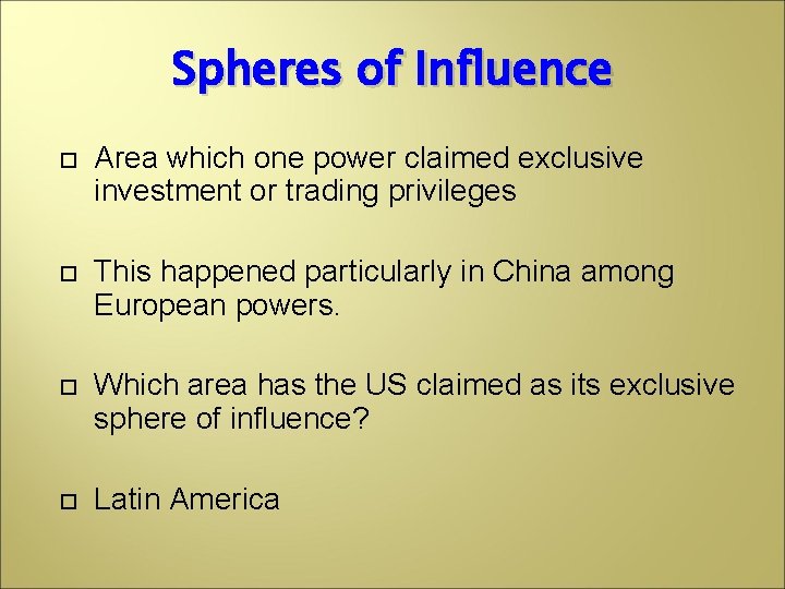 Spheres of Influence Area which one power claimed exclusive investment or trading privileges This