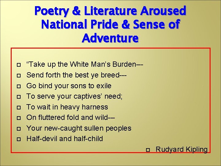 Poetry & Literature Aroused National Pride & Sense of Adventure “Take up the White