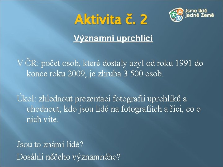 Aktivita č. 2 Významní uprchlíci V ČR: počet osob, které dostaly azyl od roku