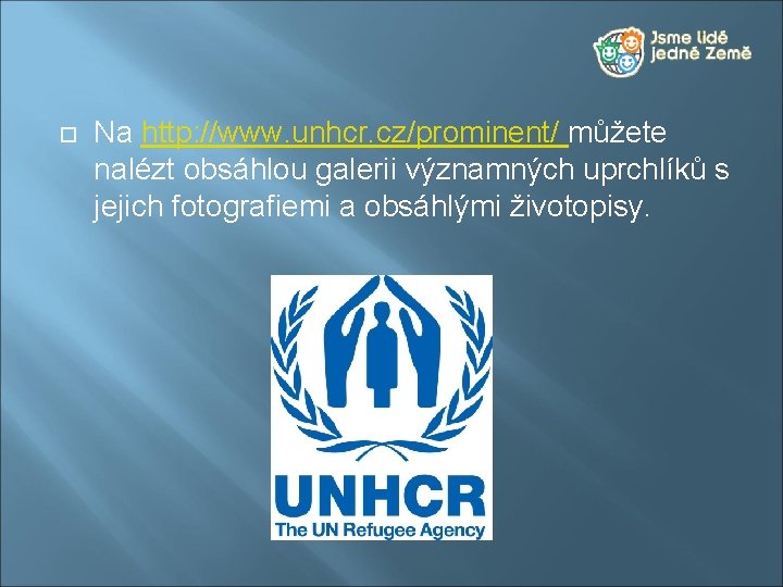  Na http: //www. unhcr. cz/prominent/ můžete nalézt obsáhlou galerii významných uprchlíků s jejich