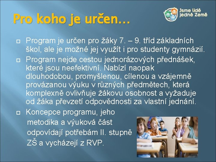 Pro koho je určen… Program je určen pro žáky 7. – 9. tříd základních