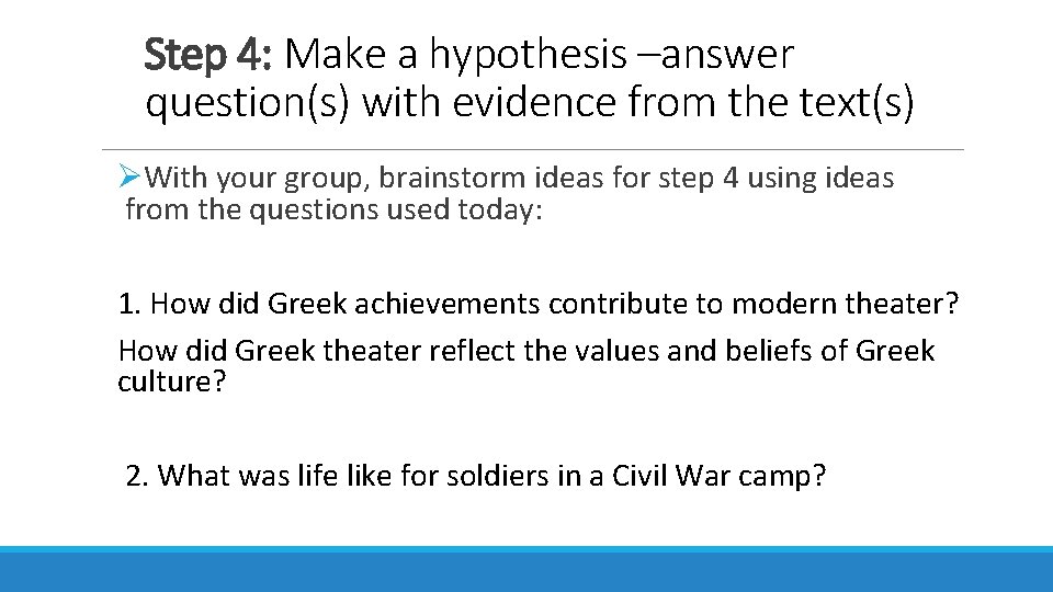 Step 4: Make a hypothesis –answer question(s) with evidence from the text(s) ØWith your Step 4: Make a hypothesis –answer question(s) with evidence from the text(s) ØWith your